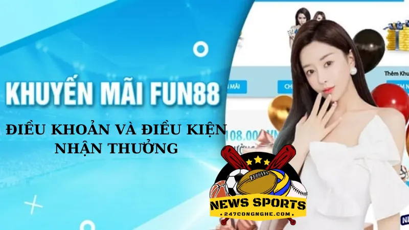 Điều khoản và điều kiện nhận khuyến mãi Fun88