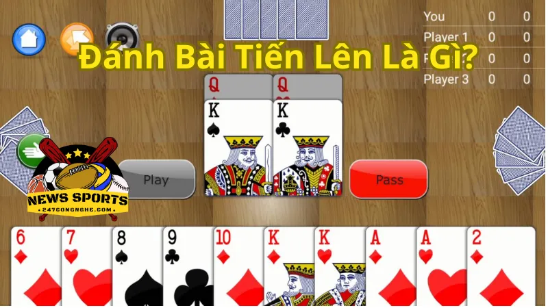 Đánh Bài Tiến Lên Là Gì?