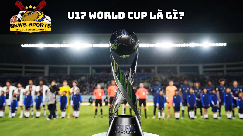 Giới thiệu U17 World Cup