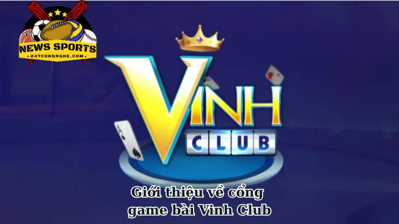 Giới thiệu về cổng game bài Vinh Club