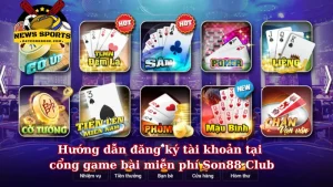 Hướng dẫn đăng ký tài khoản tại cổng game bài miễn phí Son88 Club