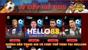 Hướng dẫn tham gia cá cược thể thao tại Hello88