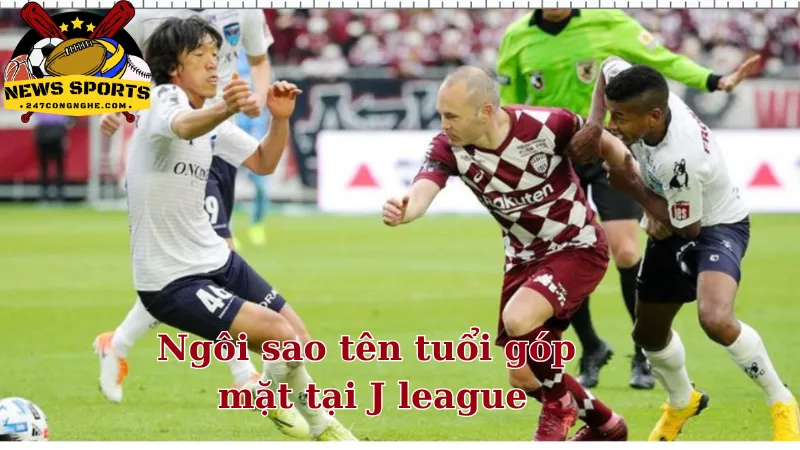 Ngôi sao tên tuổi góp mặt tại J league