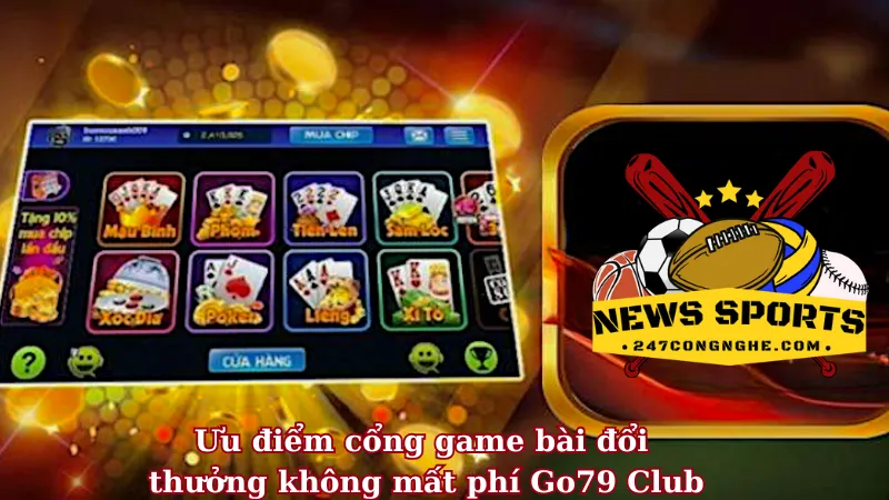 Ưu điểm cổng game bài đổi thưởng không mất phí Go79 Club